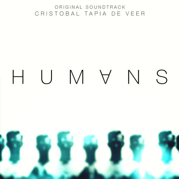 Cristobal Tapia de Veer - Humans Original Soundtrack (2015)