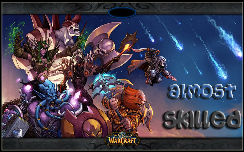 Almost Skilled - Alliance WoW Guild